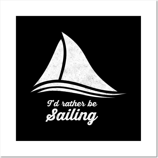 I'd Rather Be Sailing Wall Art by SeaAndLight